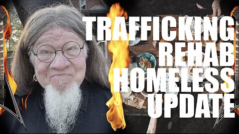 Trafficking / Rehab / Homeless Update