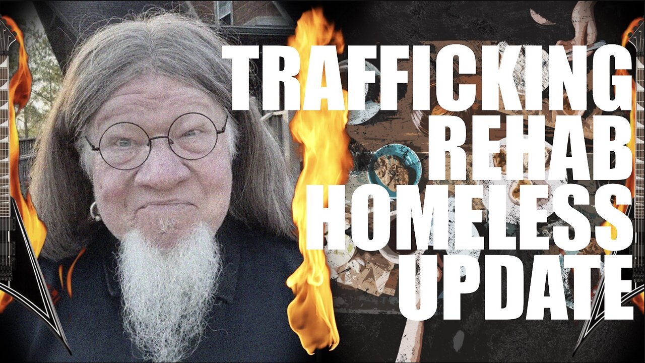 Trafficking / Rehab / Homeless Update