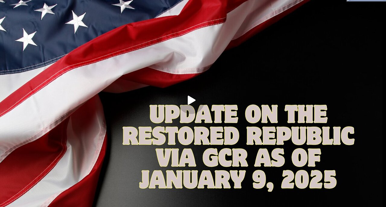 Update On The Restored Republic Via Gcr As Of January 9, 2025