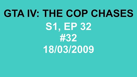 GTA IV: The Cop Chase S1 E32