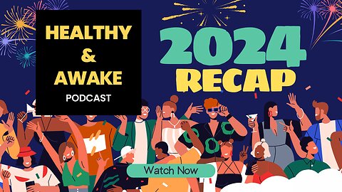 2024 Recap: Highlights from Healthy & Awake Podcast [Ep. 65]