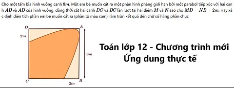 Cho một tấm bìa hình vuông cạnh 8 m . Một em bé muốn cắt ra một phần hình phẳng giới hạn