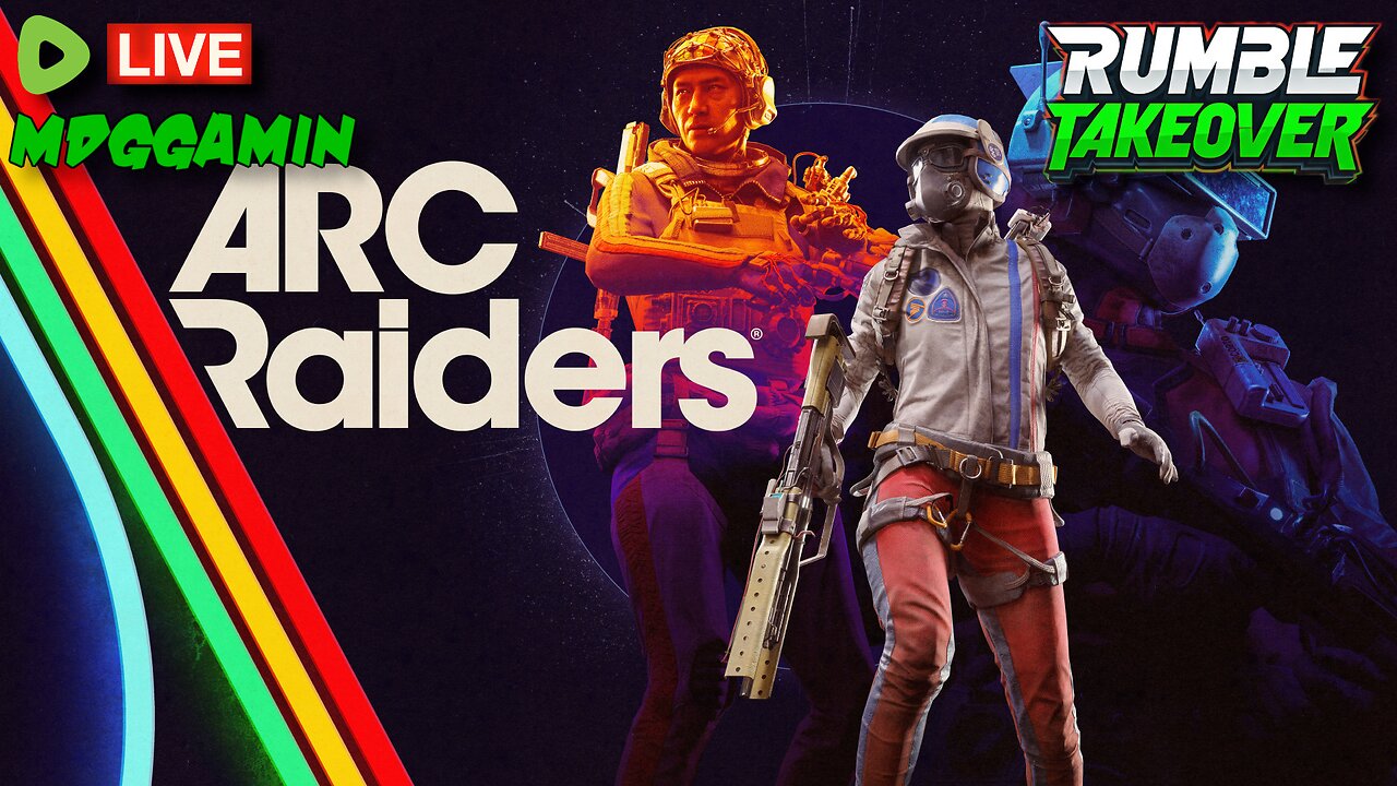 🔴LIVE - ARC Raiders - The Hype Train Is Real All Aboard !!! - #RumbleTakeover