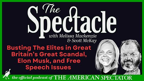 Busting The Elites in Great Britain’s Great Scandal, Elon Musk, and Free Speech Issues