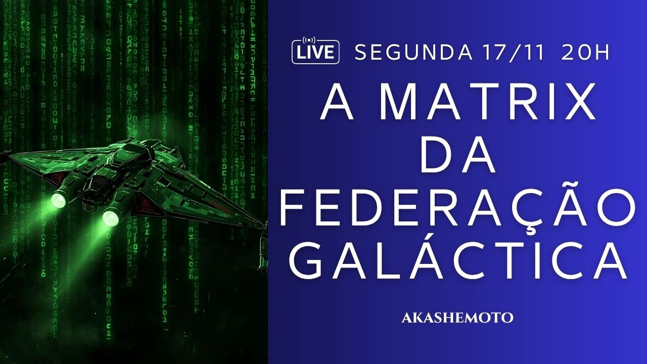 A Matrix da Federação Galáctica | Live 17 nov 2025