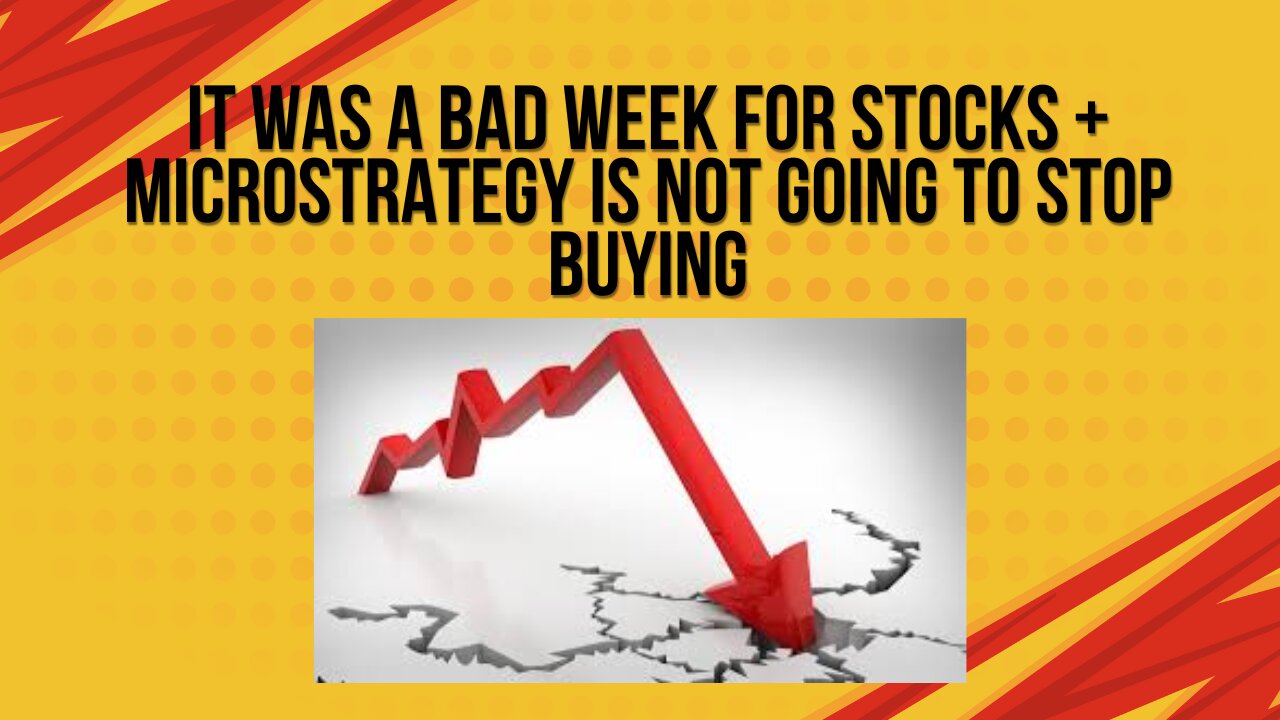 Microstrategy is not going to stop buying Bitcoin + Bad week for stocks