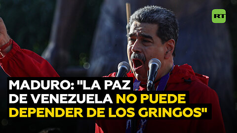 Maduro: "La paz de Venezuela no puede depender de los gringos supremacistas"
