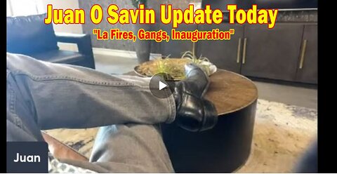 Juan O Savin & His Glory Update Today Jan 18: "La Fires, Gangs, Inauguration"