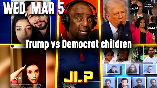 Trump vs Democrat children | JLP Wed 3-5-25