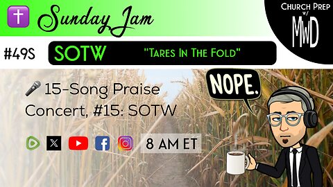 ✝️ #49S 🎤Sunday Jam, ft SOTW: "Tares In The Fold" | Church Prep w/ MWD