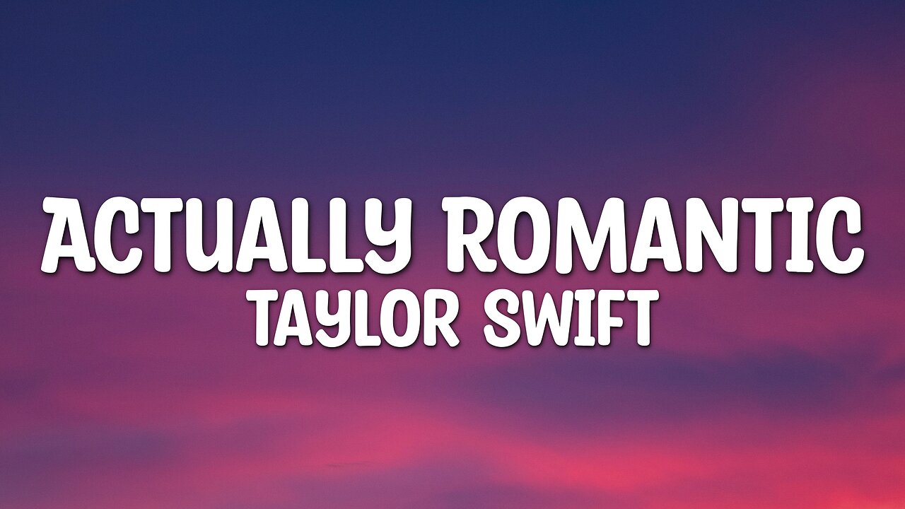 Taylor Swift - Actually Romantic (Lyrics)
