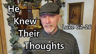 He Knew Their Thoughts: Luke 6:1-26