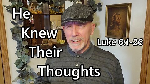 He Knew Their Thoughts: Luke 6:1-26