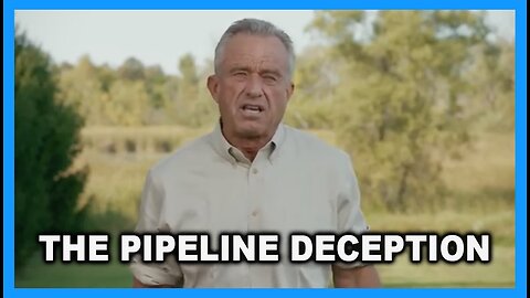 The Pipeline Deception-RFK Jr.