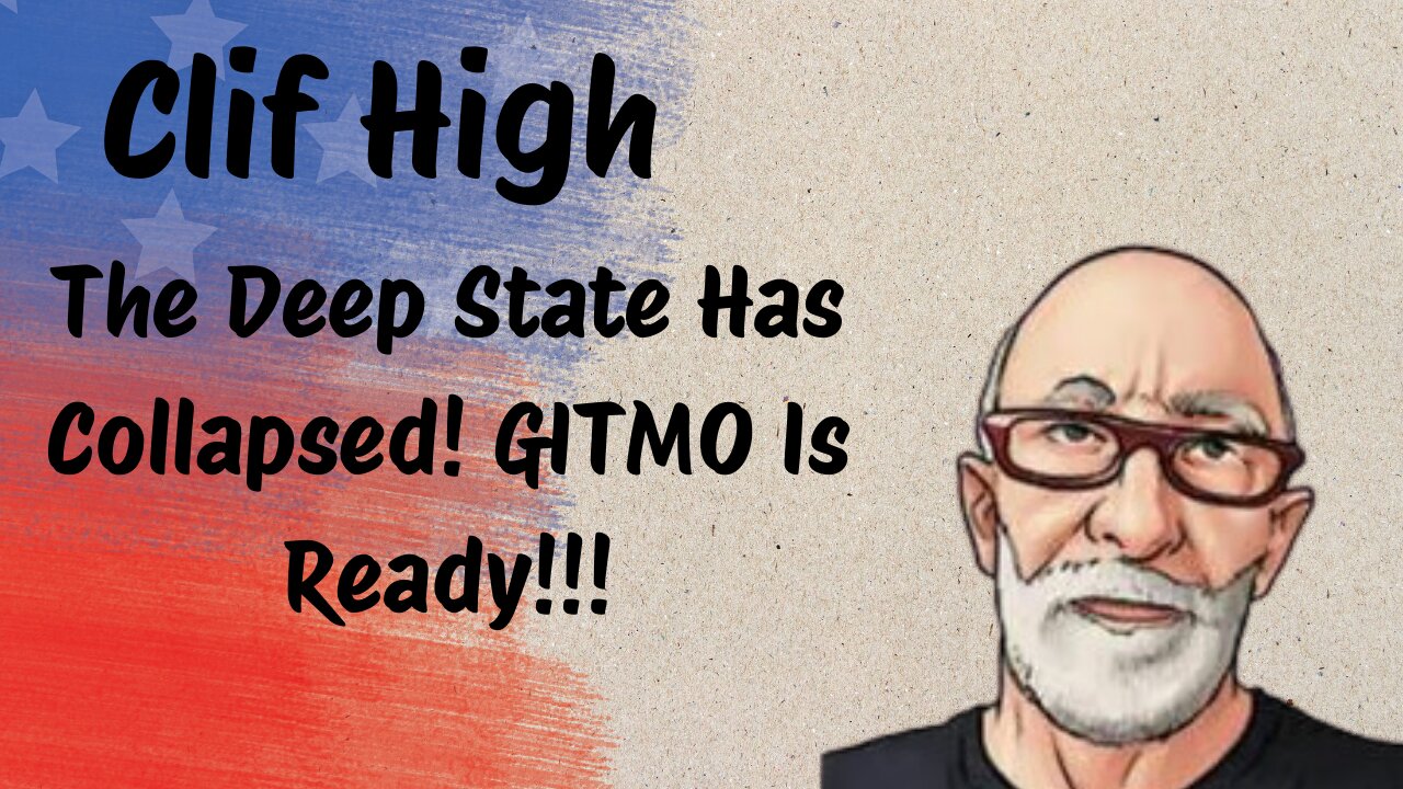 Clif High: The Deep State Has Collapsed!!! Gitmo Is Ready!!!