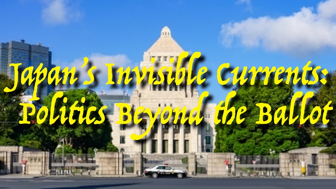 Japan’s Invisible Currents: Politics Beyond the Ballot