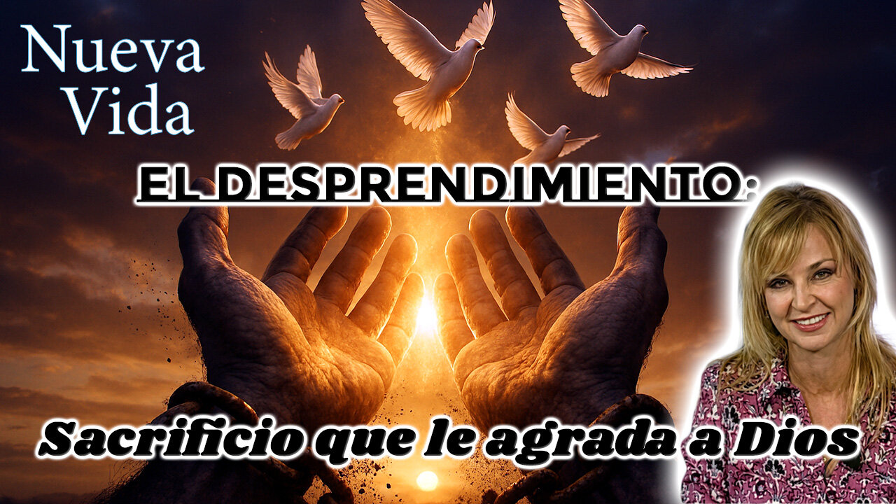 El desprendimiento: sacrificio que le agrada a Dios - Nueva Vida