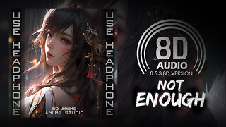 Near x Far - Not Enough (8D AUDIO) 🎧