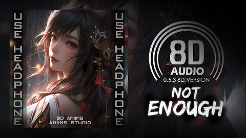 Near x Far - Not Enough (8D AUDIO) 🎧