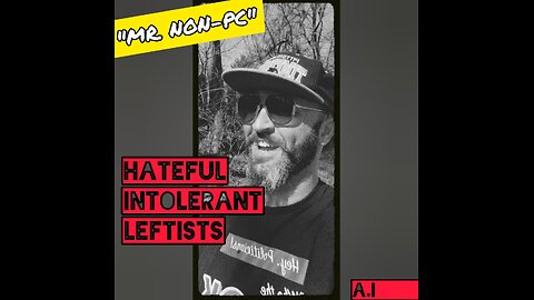 MR. NON-PC: Hateful Intolerant LEFTISTS