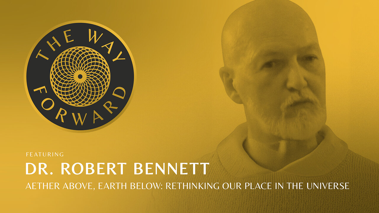 Ep 207: Aether Above, Earth Below: Rethinking Our Place in the Universe with Dr. Robert Bennett