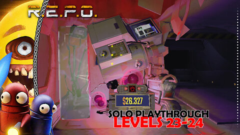R E P O | Solo Playthrough | Fun & Mayhem Lvls 23-24