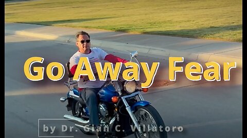 Go Away Fear, song # 3, Album ALIVE, by Dr. Gian C. Villatoro
