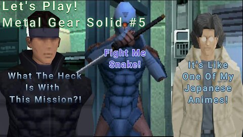 Let's Play! Metal Gear Solid Part 5! It's Like A Japanese Anime!