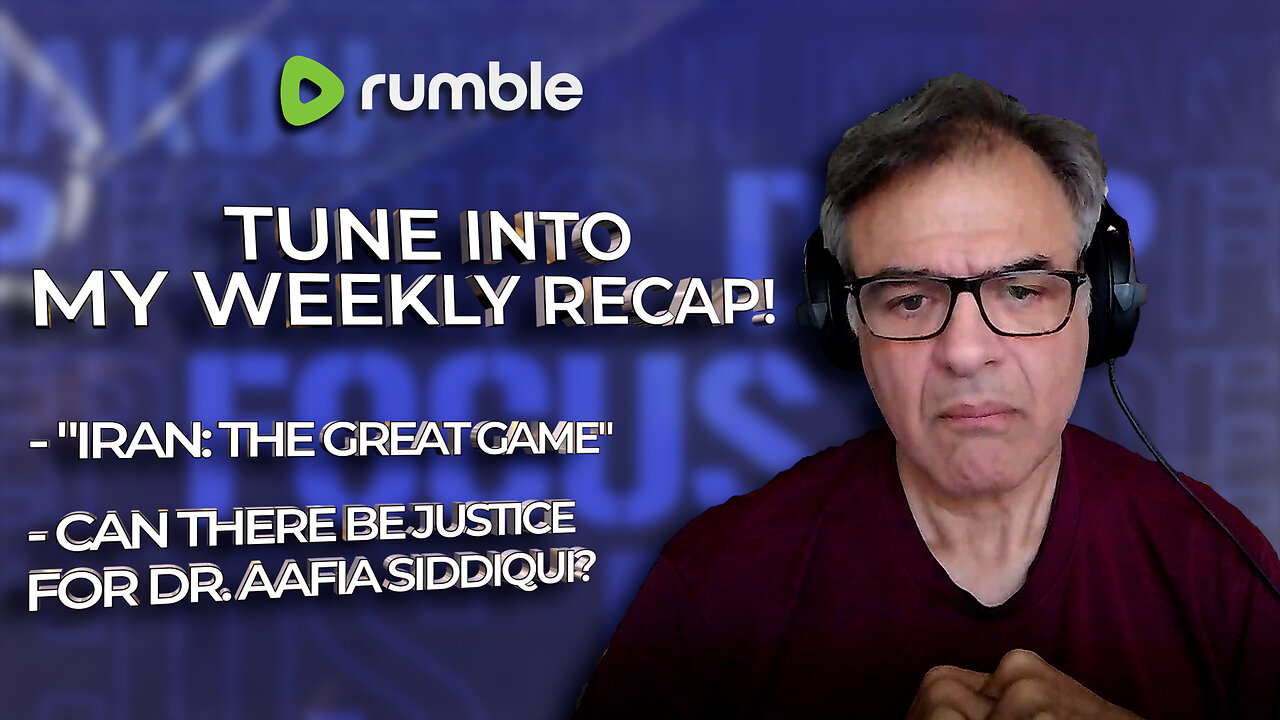 Weekly Recap: "Iran: The Great Game" & Justice for Aafia Siddiqui? | DEEP FOCUS with John Kiriakou