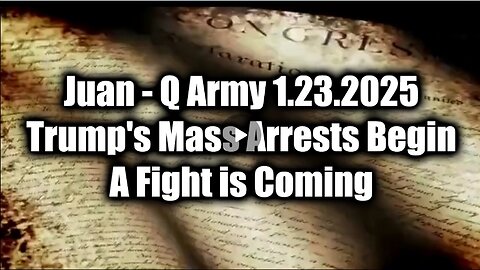 Juan O Savin "Q Army 1.23.25" - Trump's Mass Arrests Begin...A Fight Is Coming