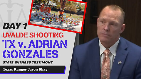 4 - Uvalde School Shooting - TX v. Adrian Gonzales - Texas Ranger Jason Shay