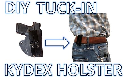 How to Make Tuck-in Kydex Holster - EASY