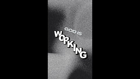 God is working