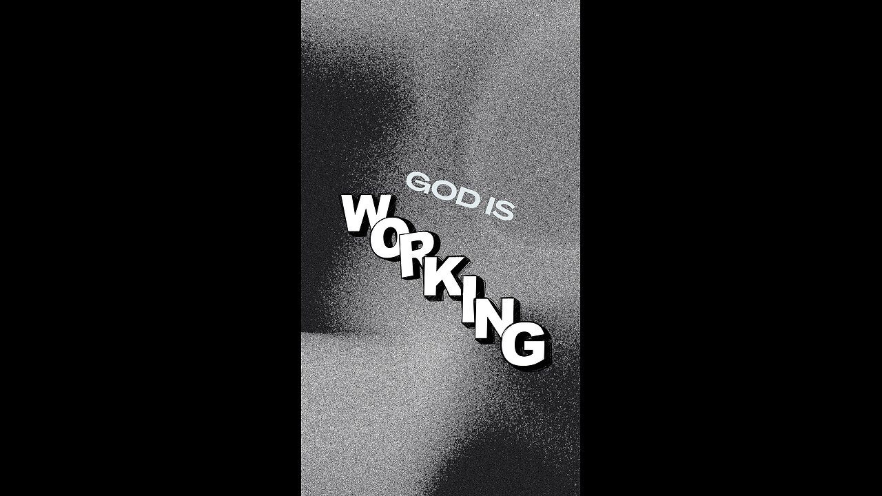 God is working