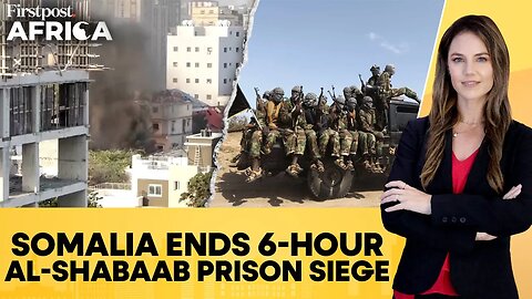 Somalia: Security Forces End Siege at Mogadishu Prison; 7 Fighters Killed| Firstpost Africa | N18G