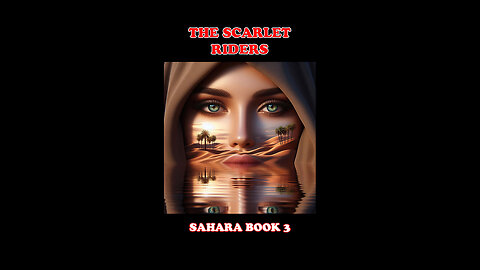 The Scarlet Riders - Book 3 in the Sahara Adventure Series!