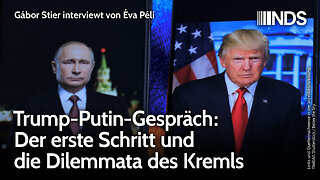 Trump-Putin-Gespräch: Der erste Schritt und die Dilemmata des Kremls | Gábor Stier | NDS