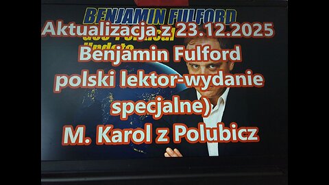 Aktualizacja z 23.12.2025 Benjamin Fulford (wydanie specjalne)