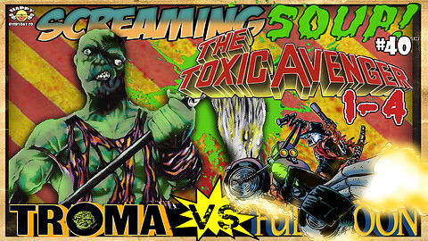 The Toxic Avenger Series / Review by Screaming Soup! (Season 4 Ep. 40)