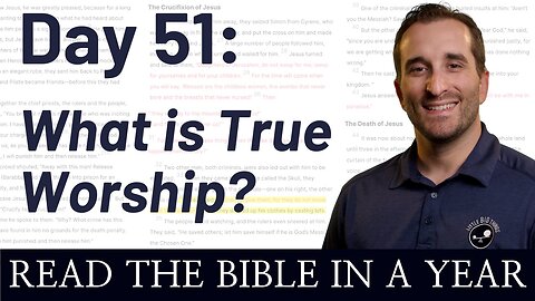 Day 51: What is True Worship? - Read the Bible in a Year - NIV