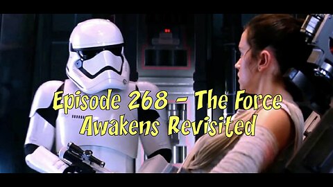 Episode 268 – The Force Awakens Revisited