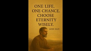 “One Life. One Chance. Choose Eternity Wisely.”