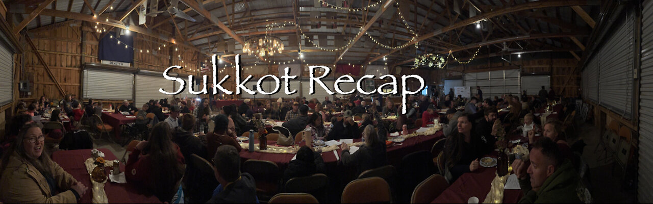 Sukkot Recap (What It's Like to Keep the Feast of Tabernacles)