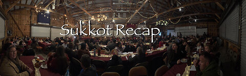 Sukkot Recap (What It's Like to Keep the Feast of Tabernacles)