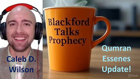 Blackford Talks Prophecy Live with Caleb D. Wilson