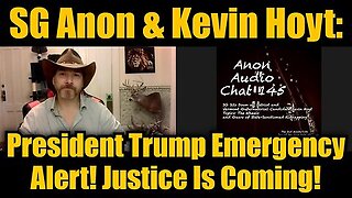 SG Anon & Kevin Hoyt- President Trump Emergency Alert! Justice Is Coming!