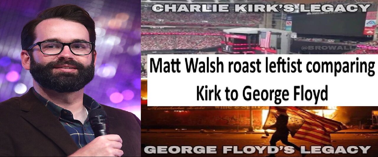 Matt Walsh roast leftist comparing Charlie Kirk to George Floyd, prayers vs violence