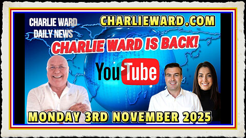 CHARLIE WARD DAILY NEWS; MONDAY 3RD NOVEMBER 2025 - CHARLIE WARD IS BACK!