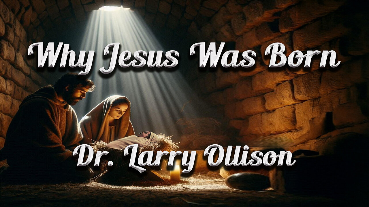 Why Jesus Was Born - Dr. Larry Ollison