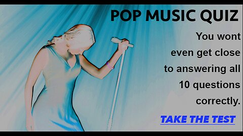 pop Music Quiz. You won't even get close to answering them all correctly.